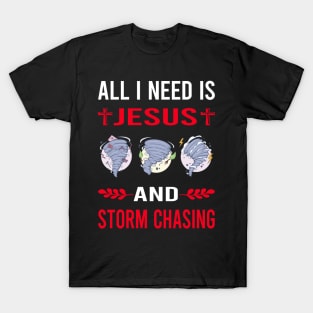 I Need Jesus And Storm Chasing Chaser Stormchasing Stormchaser T-Shirt